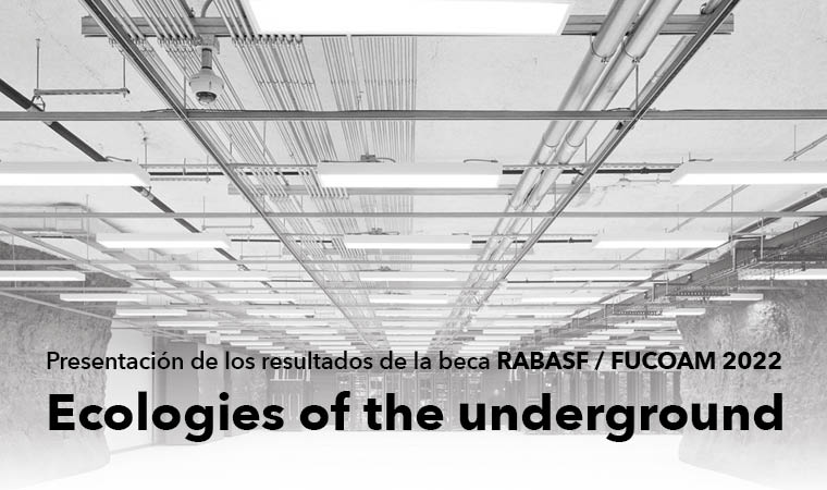 Presentación de los resultados de la beca RABASF / FUCOAM 2022: Ecologies of the underground